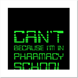 Can't Because I'm In Pharmacy School. Funny Pharmacy Humor. Posters and Art